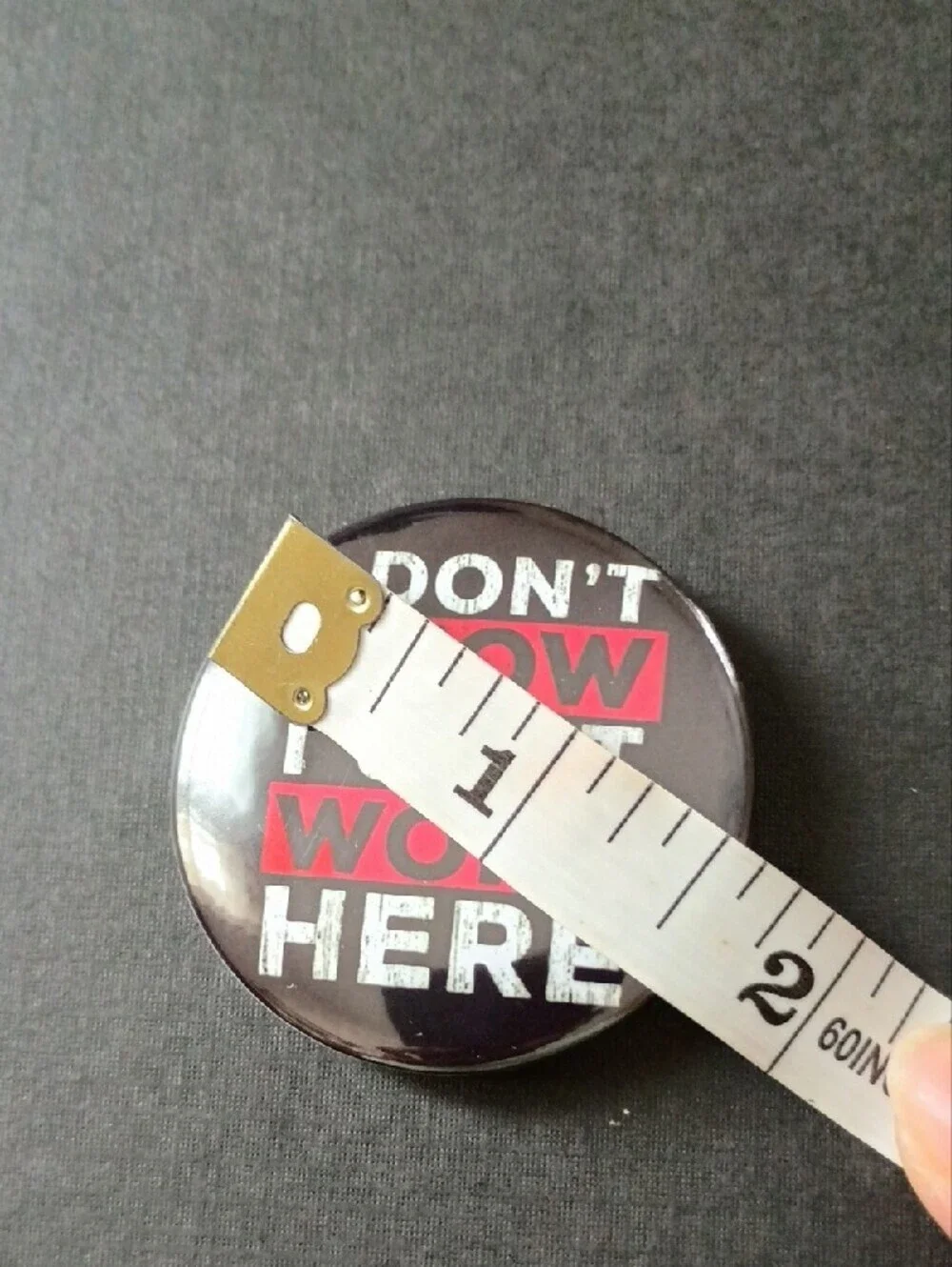 Don't Know I Just Work Here Button Pin Funny Novelty Badge Black Red
